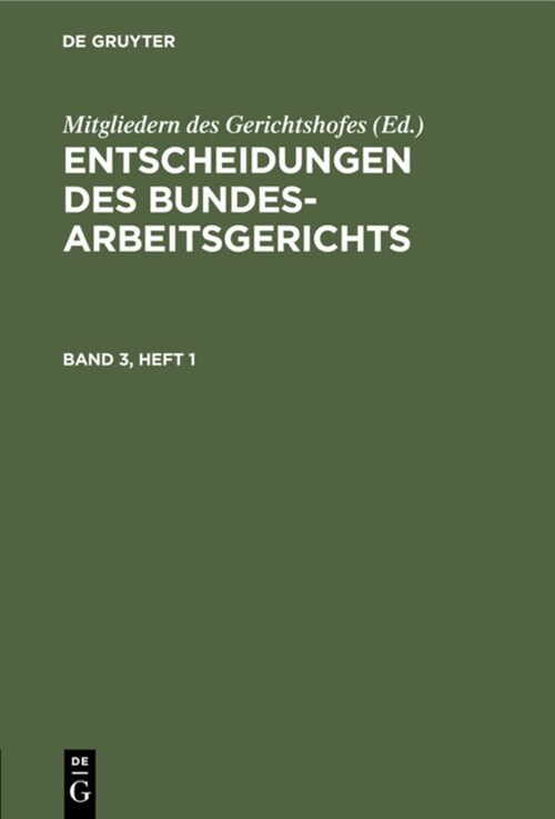 Entscheidungen Des Bundesarbeitsgerichts. Band 3, Heft 1 (Hardcover, Reprint 2020)