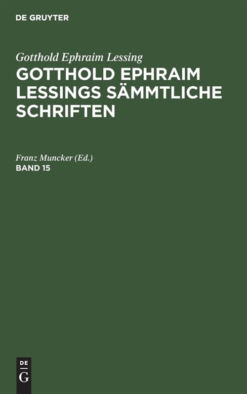 Gotthold Ephraim Lessing: Gotthold Ephraim Lessings S?mtliche Schriften. Band 15 (Hardcover, 3, 3., Auf S Neue)