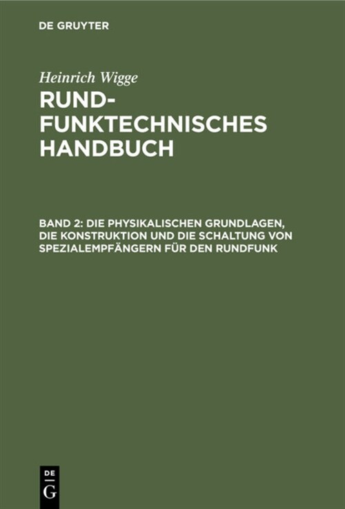 Die Physikalischen Grundlagen, Die Konstruktion Und Die Schaltung Von Spezialempf?gern F? Den Rundfunk (Hardcover, Reprint 2020)