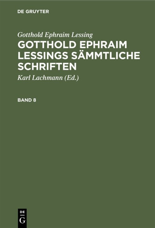 Gotthold Ephraim Lessing: Gotthold Ephraim Lessings S?mtliche Schriften. Band 8 (Hardcover, Unverand. Photo)