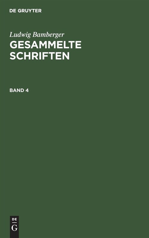 Ludwig Bamberger: Gesammelte Schriften. Band 4 (Hardcover, Reprint 2020)