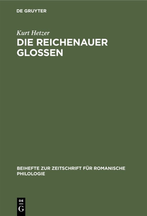 Die Reichenauer Glossen: Textkritische Und Sprachliche Untersuchungen Zur Kenntnis Des Vorliterarischen Franz?isch (Hardcover, Reprint 2020)