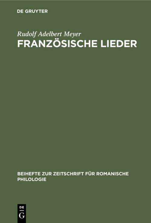 Franz?ische Lieder: Aus Der Florentiner Handschrift Strozzi-Magliabecchiana CL. VII. 1040. Versuch Einer Kritischen Ausgabe (Hardcover, Reprint 2020)