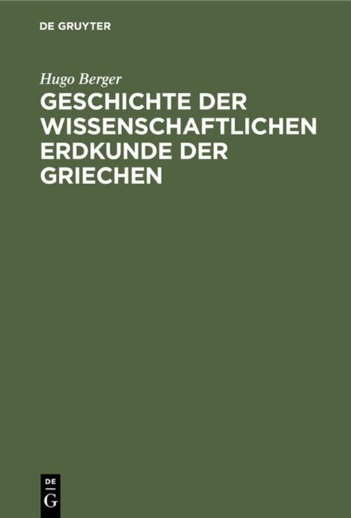 Geschichte Der Wissenschaftlichen Erdkunde Der Griechen (Hardcover, 2, 2., Verb. U. Er)