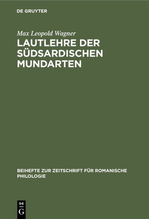 Lautlehre Der S?sardischen Mundarten: Mit Besonderer Ber?ksichtigung Der Um Den Gennargentu Gesprochenen Variet?en (Hardcover, Reprint 2020)
