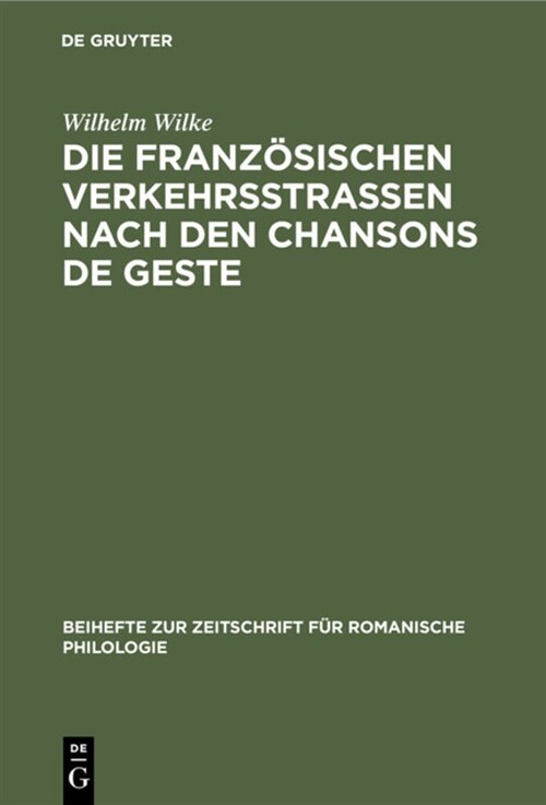 Die Franz?ischen Verkehrsstrassen Nach Den Chansons de Geste (Hardcover, Reprint 2020)