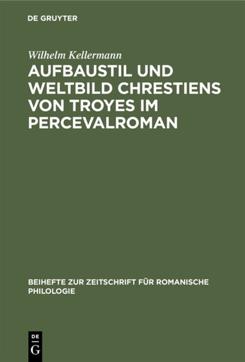 Aufbaustil Und Weltbild Chrestiens Von Troyes Im Percevalroman (Hardcover, Reprint 2020)