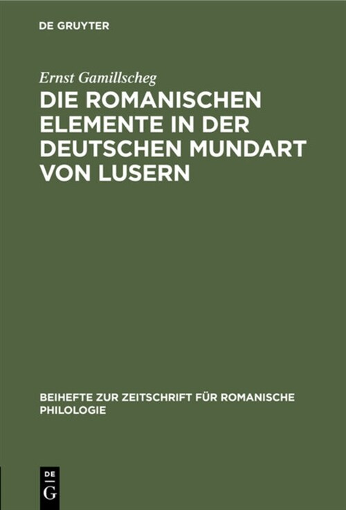 Die Romanischen Elemente in Der Deutschen Mundart Von Lusern (Hardcover, Reprint 2020)