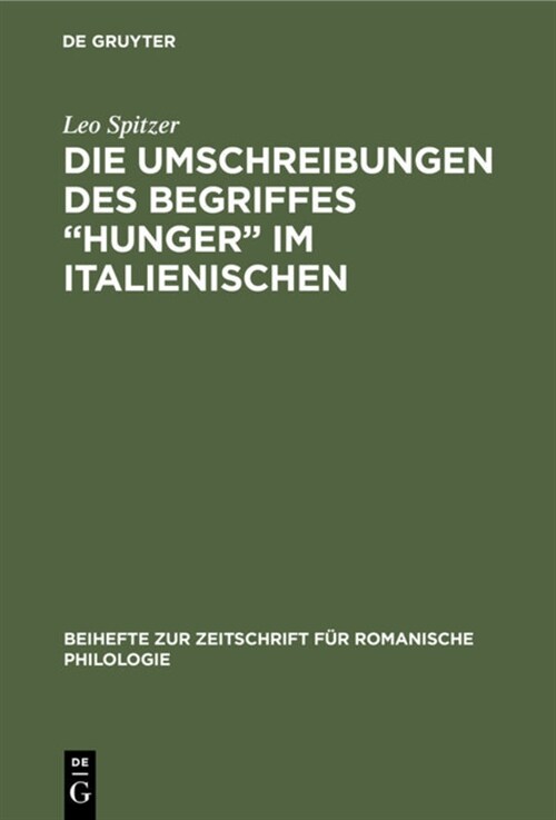 Die Umschreibungen Des Begriffes hunger Im Italienischen: Stilistisch-Onomasiologische Studie Auf Grund Von Unver?fentlichtem Zensurmaterial (Hardcover, Reprint 2020)