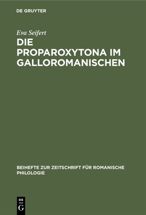 Die Proparoxytona Im Galloromanischen (Hardcover, Reprint 2020)