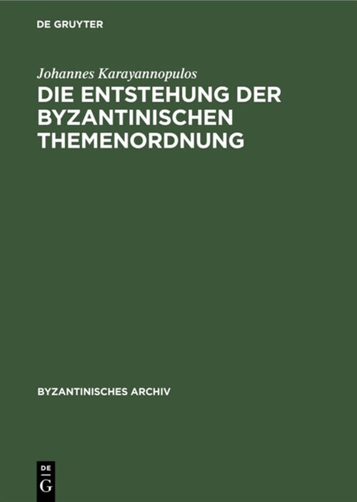 Die Entstehung Der Byzantinischen Themenordnung (Hardcover, Reprint 2020)