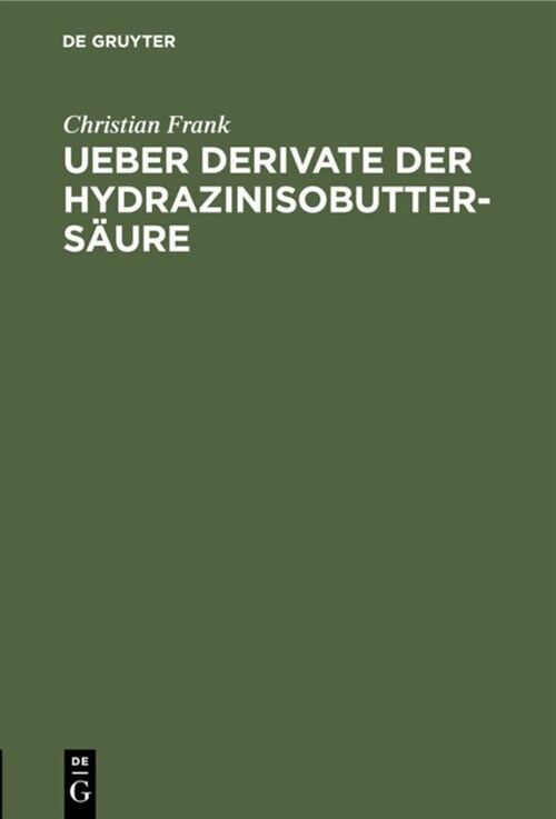 Ueber Derivate Der Hydrazinisobutters?re: Inaugural-Dissertation (Hardcover, Reprint 2020)