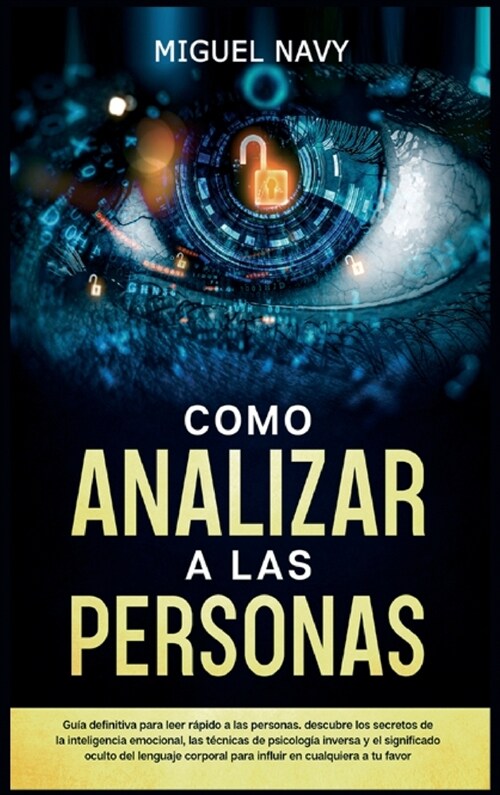 Como Analizar a Las Personas: Gu? definitiva para leer r?ido a las personas. descubre los secretos de la inteligencia emocional, las t?nicas de p (Hardcover)