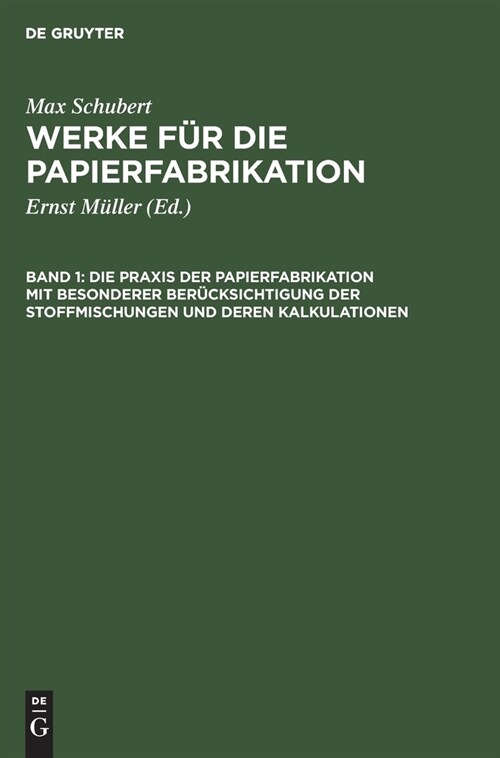 Die Praxis Der Papierfabrikation Mit Besonderer Ber?ksichtigung Der Stoffmischungen Und Deren Kalkulationen: Praktisches Handbuch F? Papierfabrikant (Hardcover, 3, 3., Vermehrte U)