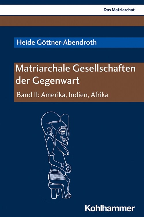 Matriarchale Gesellschaften Der Gegenwart: Band II: Amerika, Indien, Afrika (Paperback)