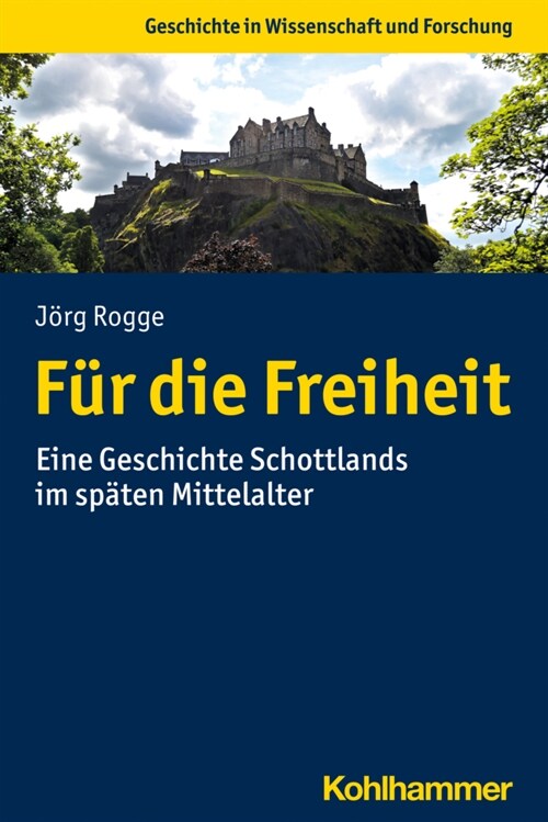 Fur Die Freiheit: Eine Geschichte Schottlands Im Spaten Mittelalter (Paperback)