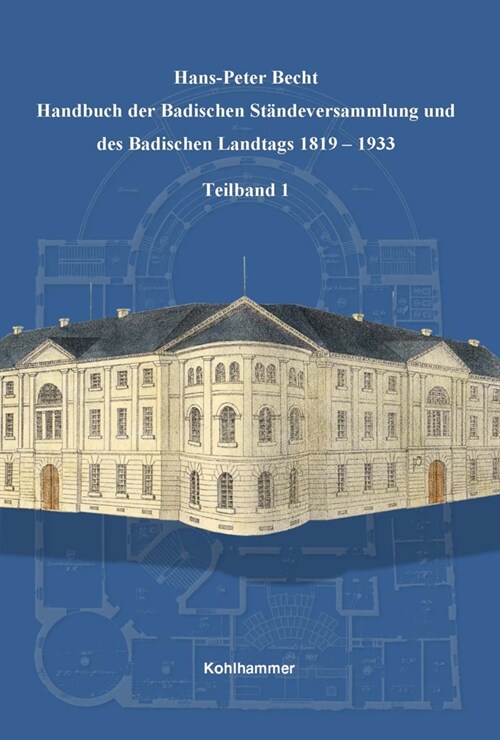 Handbuch Der Badischen Standeversammlung Und Des Badischen Landtags 1819-1933 (Hardcover)