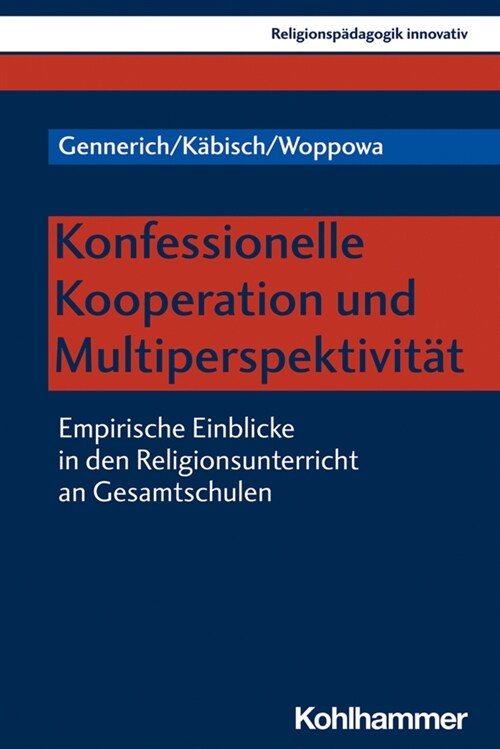 Konfessionelle Kooperation Und Multiperspektivitat: Empirische Einblicke in Den Religionsunterricht an Gesamtschulen (Paperback)