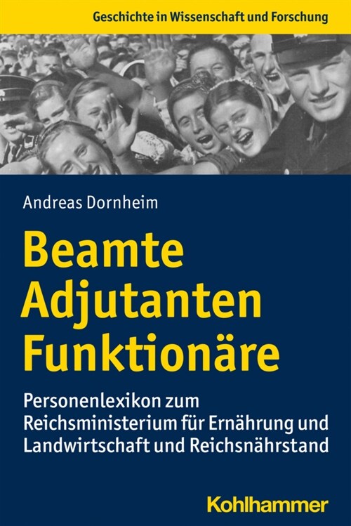 Beamte, Adjutanten, Funktionare: Personenlexikon Zum Reichsministerium Fur Ernahrung Und Landwirtschaft Und Reichsnahrstand (Paperback)