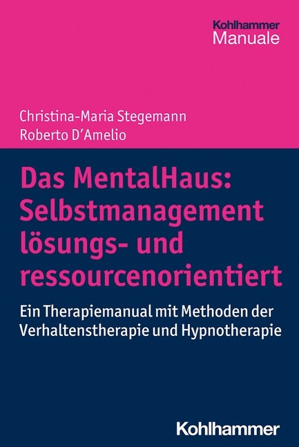 Das Mentalhaus: Selbstmanagement Losungs- Und Ressourcenorientiert: Ein Therapiemanual Mit Methoden Der Verhaltenstherapie Und Hypnotherapie (Paperback)