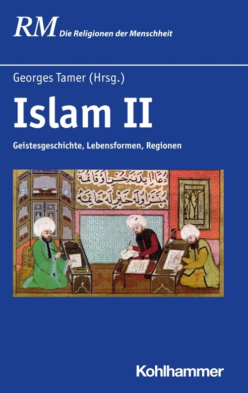 Islam II: Geistesgeschichte, Lebensformen, Regionen (Hardcover)