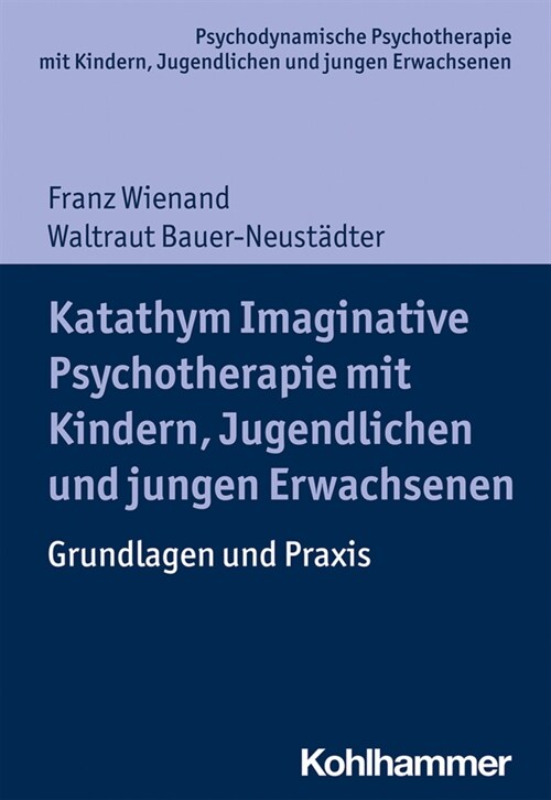 Katathym Imaginative Psychotherapie Mit Kindern, Jugendlichen Und Jungen Erwachsenen: Grundlagen Und Praxis (Paperback)