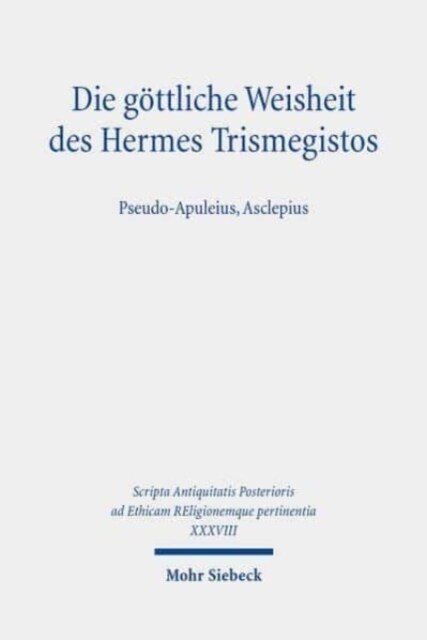 Die Gottliche Weisheit Des Hermes Trismegistos: Pseudo-Apuleius, Asclepius (Hardcover)