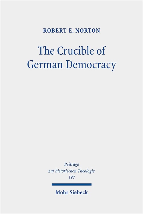 The Crucible of German Democracy: Ernst Troeltsch and the First World War (Hardcover)