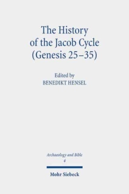 The History of the Jacob Cycle (Genesis 25-35): Recent Research on the Compilation, the Redaction and the Reception of the Biblical Narrative and Its (Paperback)