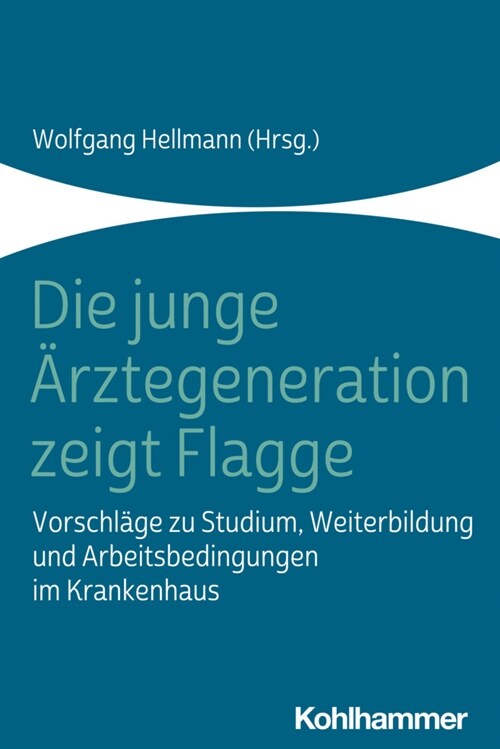 Die Junge Arztegeneration Zeigt Flagge: Vorschlage Zu Studium, Weiterbildung Und Arbeitsbedingungen Im Krankenhaus (Paperback)