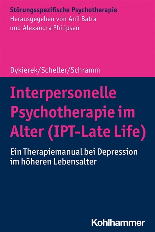 Interpersonelle Psychotherapie Im Alter (Ipt-Late Life): Ein Therapiemanual Bei Depression Im Hoheren Lebensalter (Paperback)