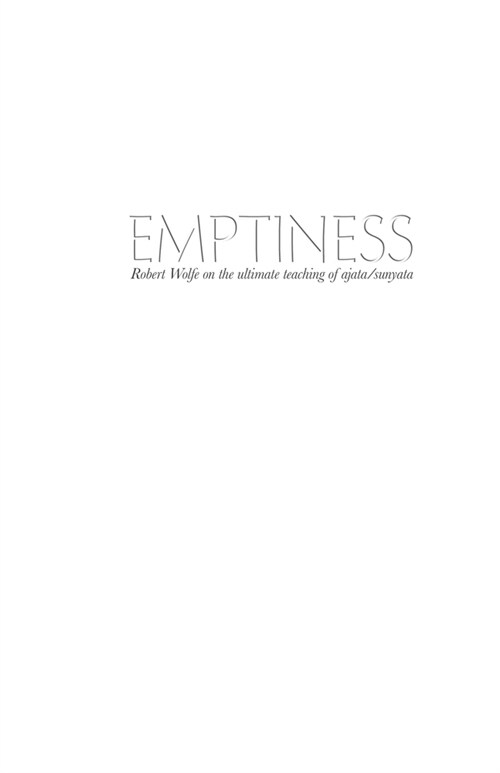 Emptiness: Robert Wolfe on the ultimate teaching of ajata/sunyata (Paperback)