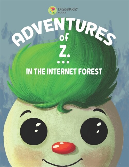 Z.s Internet Forest Adventure: The Story About Internet Safety and Dangers That Lurk Online (Paperback)