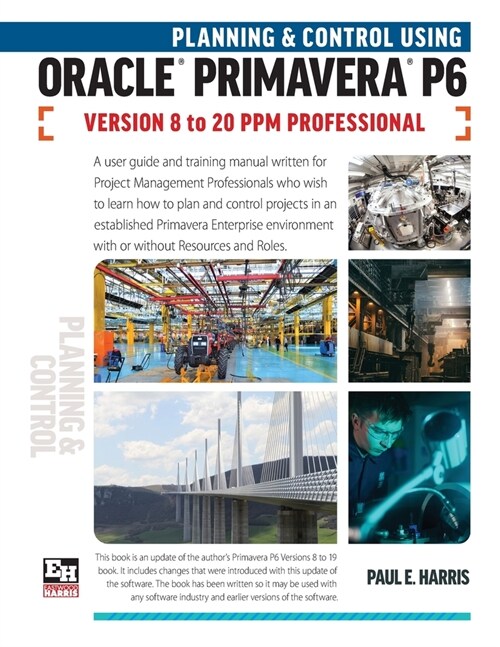 Planning and Control Using Oracle Primavera P6 Versions 8 to 20 PPM Professional (Paperback)