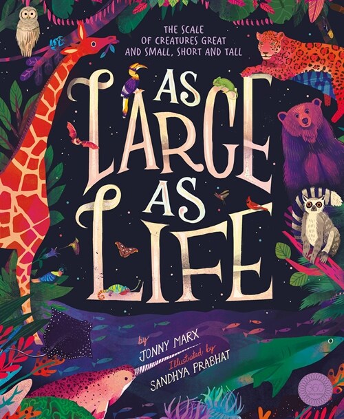 As Large as Life: The Scale of Creatures Great and Small, Short and Tall (Hardcover)