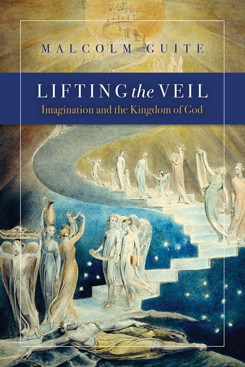 Lifting the Veil: Imagination and the Kingdom of God (Paperback)