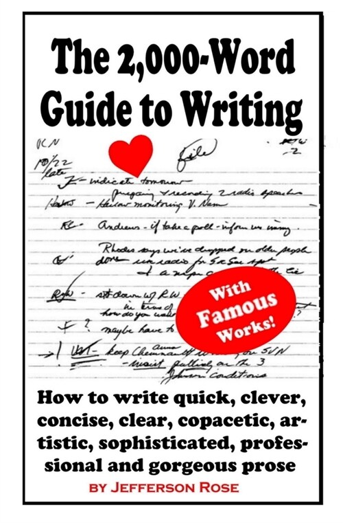 The 2,000-Word Guide to Writing: How to Write Quick, Clever, Concise, Clear, Copacetic, Artistic, Professional, Sophisticated, and Gorgeous Prose (Paperback)