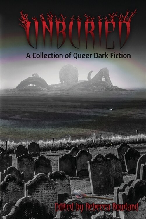 Unburied: A Collection of Queer Dark Fiction (Paperback)