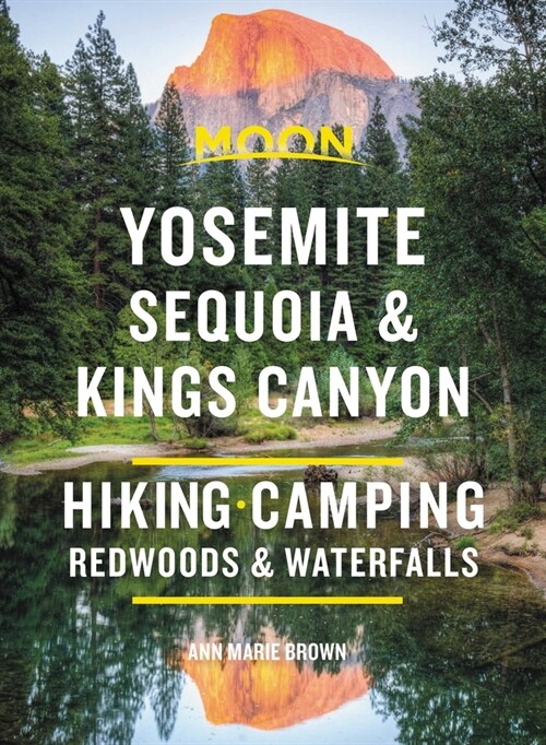 Moon Yosemite, Sequoia & Kings Canyon: Hiking, Camping, Waterfalls & Big Trees (Paperback, 9)