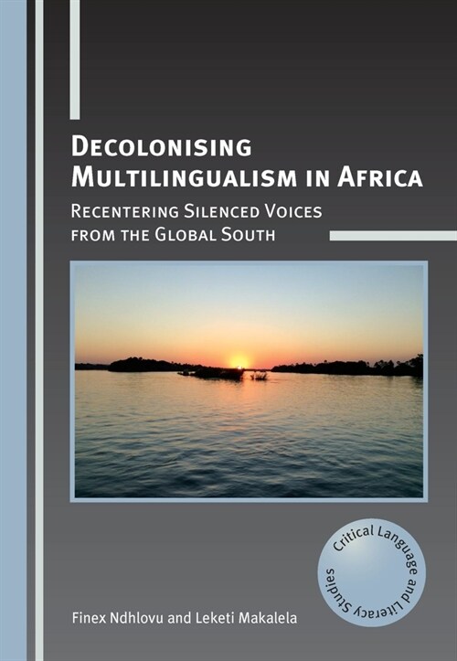 Decolonising Multilingualism in Africa : Recentering Silenced Voices from the Global South (Hardcover)