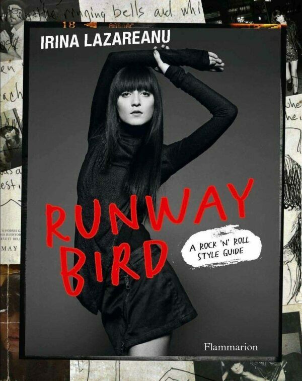 Runway Bird: A Rock n Roll Style Guide (Irina Lazareanu 이리나 라자레누 패션과 음악) (Hardcover)