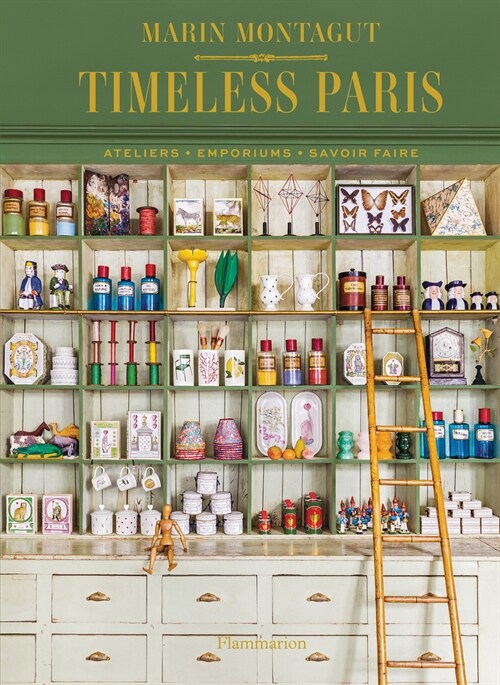 Timeless Paris: Ateliers Emporiums Savoir Faire (Hardcover)