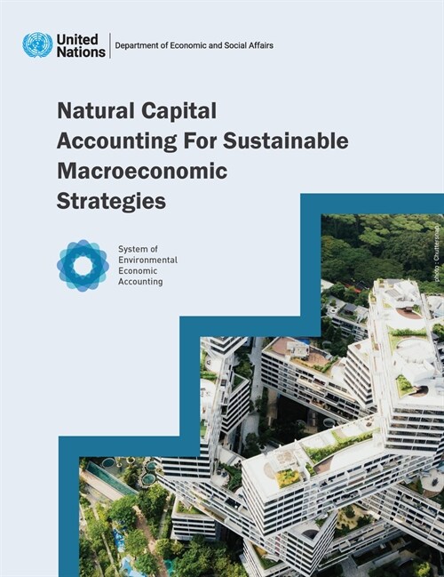 Natural Capital Accounting for Sustainable Macroeconomic Strategies (Paperback)