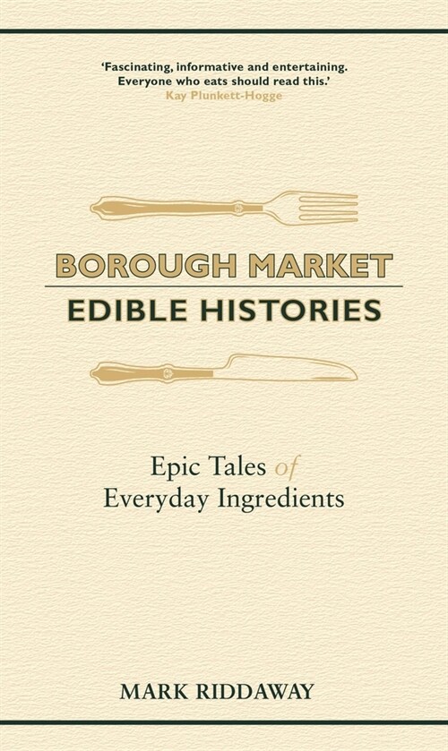 Borough Market: Edible Histories : Epic tales of everyday ingredients (Paperback)