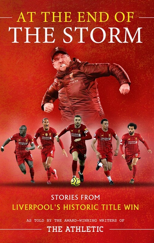 At the End of the Storm : Stories from Liverpools Historic Title Win (Paperback, New in Paperback)