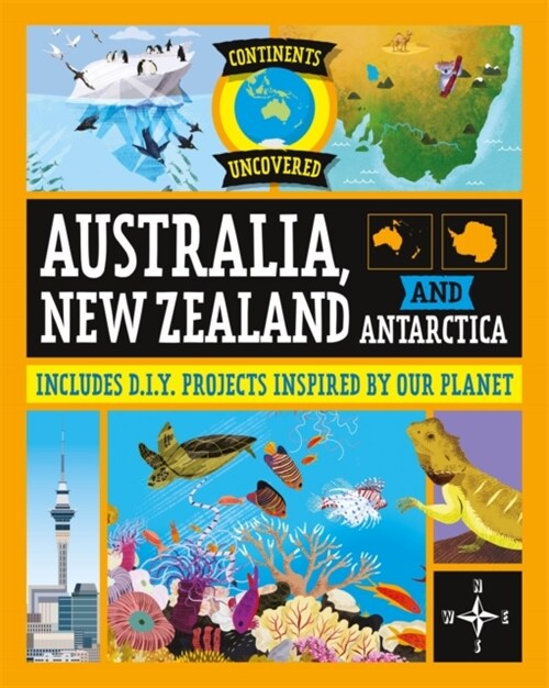 Continents Uncovered: Australia, New Zealand and Antarctica (Paperback, Illustrated ed)