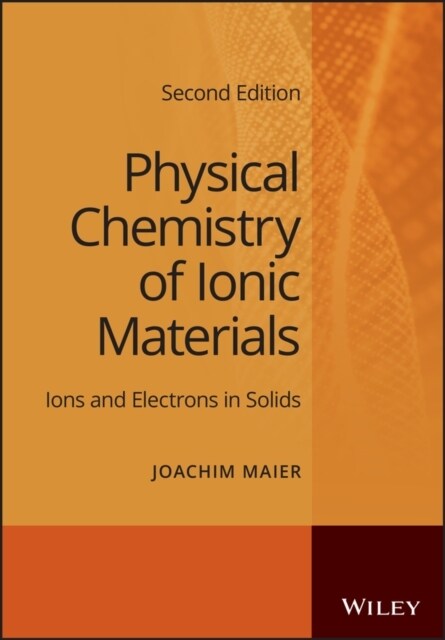 Physical Chemistry of Ionic Materials: Ions and Electrons in Solids (Hardcover, 2)