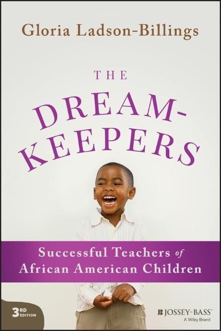 The Dreamkeepers: Successful Teachers of African American Children (Paperback, 3)