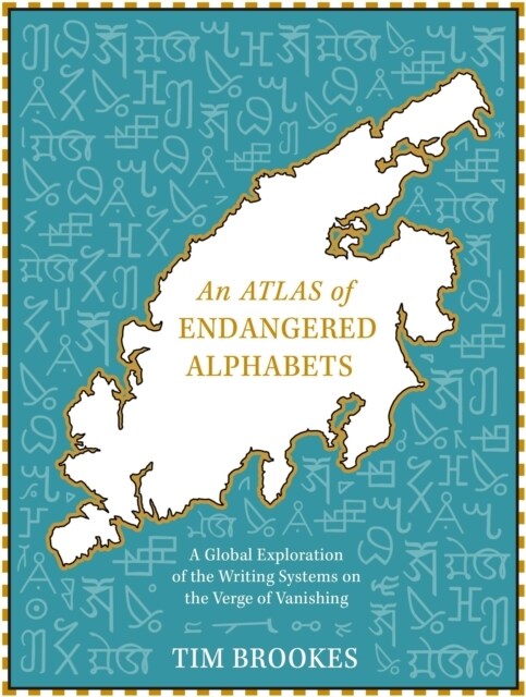 An Atlas of Endangered Alphabets : Writing Systems on the Verge of Vanishing (Hardcover)