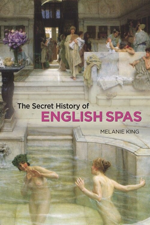 Secret History of English Spas, The (Hardcover)